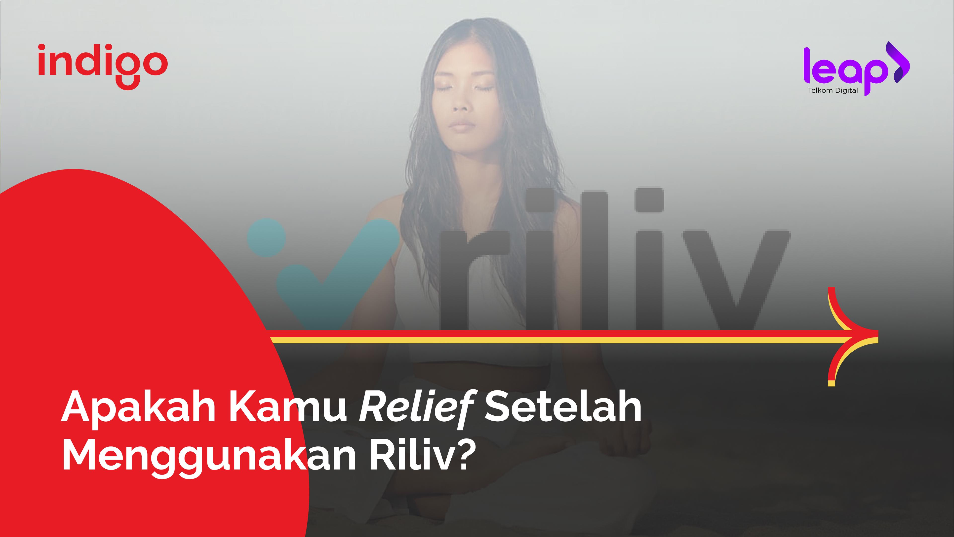 Apakah Kamu Relief Setelah Menggunakan Riliv?